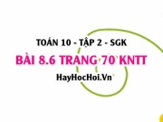Bài 8.6 trang 70 Toán 10 tập 2 Kết nối tri thức: Bài toán...
